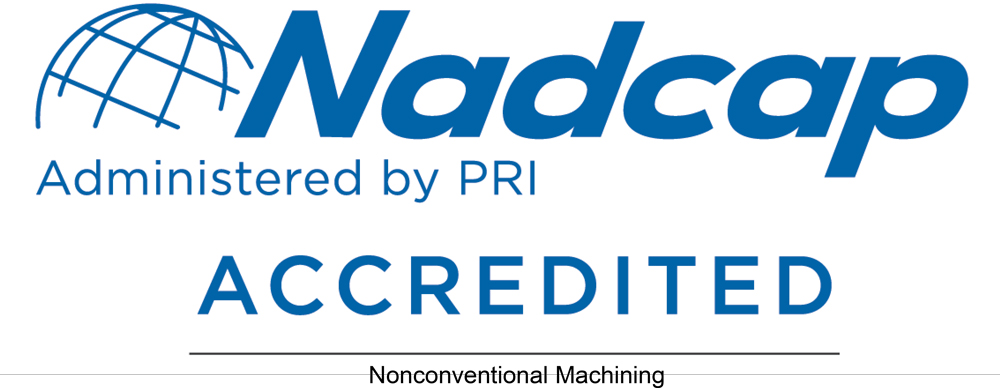 Nadcap Accredited, Administered by PRI for nonconventional machining